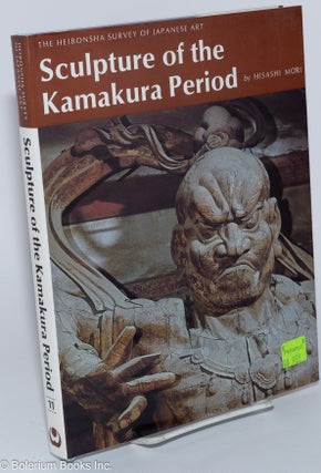 Cat.No: 173773 Sculpture of the Kamakura period translated by Katherine Eickmann. Hisashi...