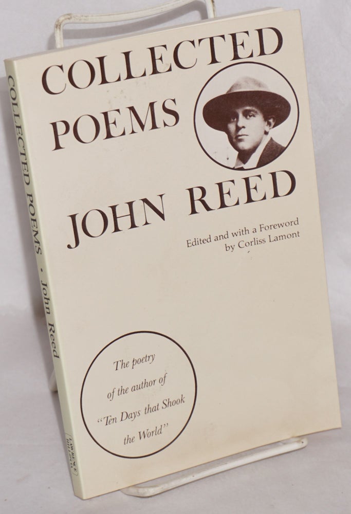Cat.No: 17378 Collected poems. Edited and with a foreword by Corliss Lamont. John Reed, Corliss Lamont.