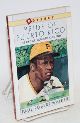 Cat.No: 17390 Pride of Puerto Rico; the life of Roberto Clemente. Paul Robert Walker
