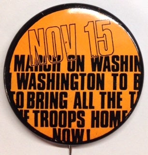 Cat.No: 174012 Nov 15 - March on Washington to bring all the troops home now! (pinback...