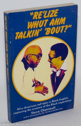 " Re'lize whut ahm talkin' 'bout?" Afro-American tall tales in black English, capturing the essence of the black experience