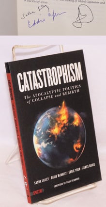 Cat.No: 174098 Catastrophism: The Apocalyptic Politics of Collapse and Rebirth. Sasha...