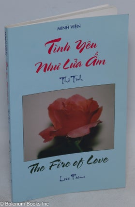 Cat.No: 174144 Tình yêu nhu’ lu’a am: tho’ tình / The fire of love: love poems....