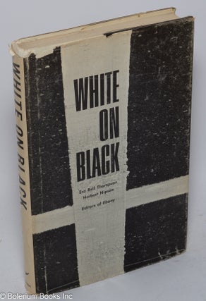 Cat.No: 17424 White on black; the views of twenty-two white Americans on the Negro. Era...