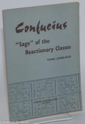 Cat.No: 174337 Confucius, "Sage" of the Reactionary Classes. Yang Jung-kuo, Yang Rongguo