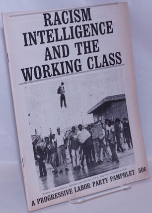 Cat.No: 174376 Racism, intelligence and the working class. Progressive Labor Party