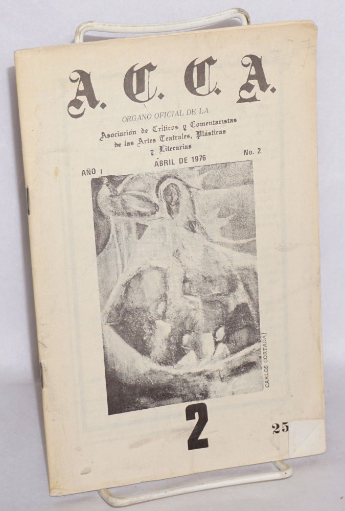 Cat.No: 174389 A.C.C.A.: año 1 Abril, 1976, no. 2. Plásticas y. Literarias Asociación de Críticos y. Comentaristas de las Artes Teatrales.