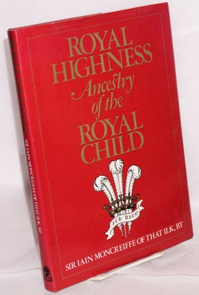 Cat.No: 174408 Royal highness; ancestry of the royal child. Sir Iain Moncreiffe, BT, of...
