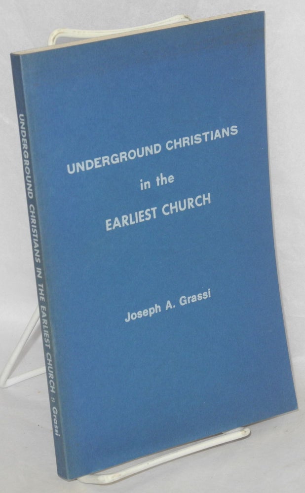 Cat.No: 174444 Underground Christians in the earliest church. Joseph A. Grassi.
