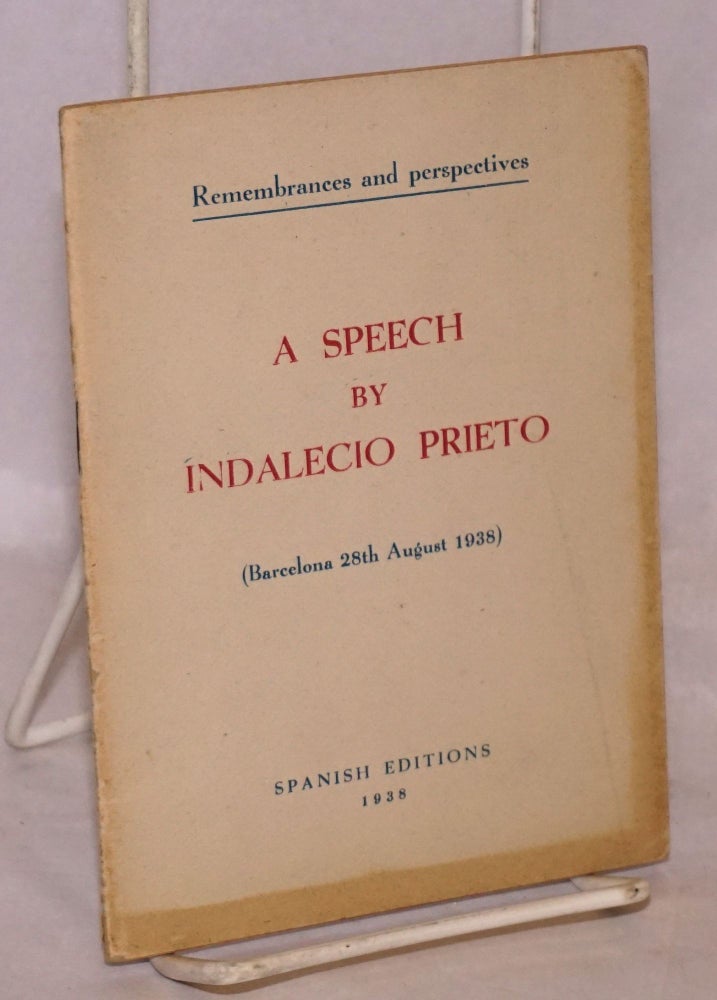 Cat.No: 174529 Remembrances and perspectives: A speech by Indalecio Prieto (Barcelona 28th August 1938). Indalecio Prieto.