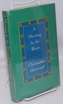 Cat.No: 17457 A Meeting by the River a novel. Christopher Isherwood