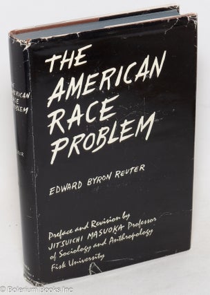 Cat.No: 17458 The American race problem; preface to the third edition by Jitsuichi...