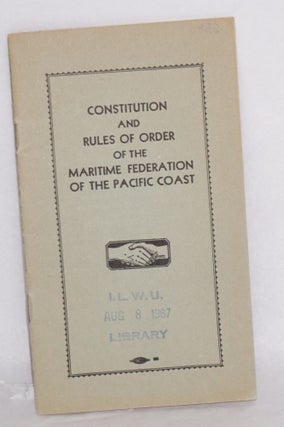 Cat.No: 174662 Constitution and rules of order of the Maritime Federation of the Pacific...