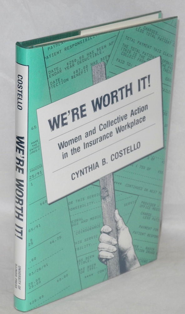 Cat.No: 17467 We're worth it! Women and collective action in the insurance workplace. Cynthia B. Costello.