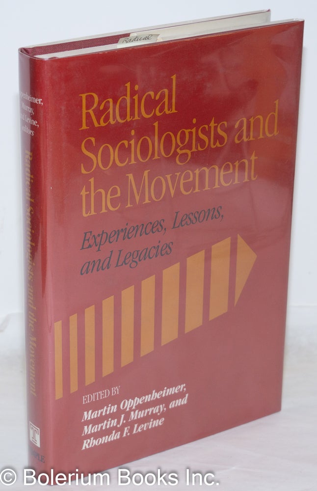 Cat.No: 17468 Radical sociologists and the movement; experiences, lessons, and legacies. Martin Oppenheimer, Martin J. Murray, Rhonda F. Levine.