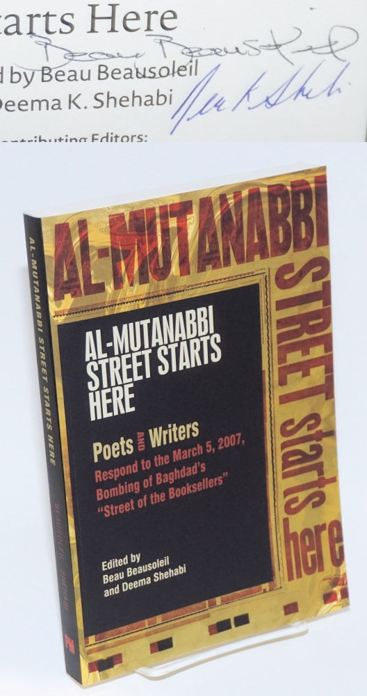 Cat.No: 174686 Al-Mutanabbi street starts here: Poets and writers respond to the March 5th, 2007, bombing of Baghdad's "Street of the Booksellers" Beau Beausoleil, Deema K. Shehabi.
