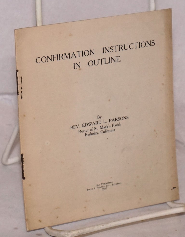 Cat.No: 174704 Confirmation Instructions in Outline. Edward L. Parsons.