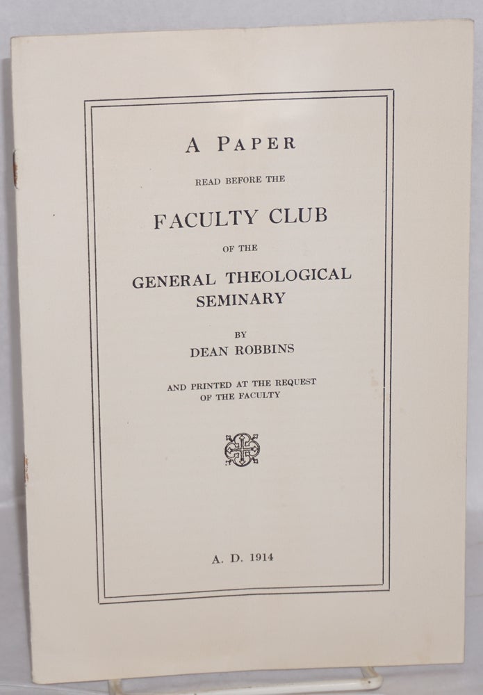 Cat.No: 174711 A Pressing Educational Problem: A Paper read before the Faculty Club of the General Theological Seminary. Wilford L. Robbins.