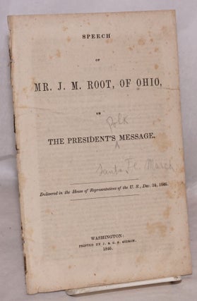 Cat.No: 174762 Speech of Mr. J. M. Root, of Ohio, on the president's message. Delivered...