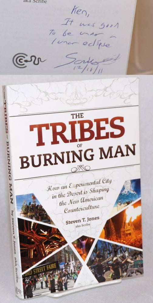 Cat.No: 174972 The tribes of Burning Man: how an experimental city in the desert is shaping the new American counterculture. Steven T. aka Scribe Jones.