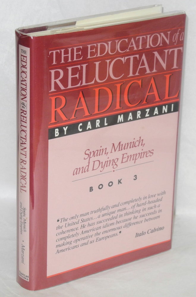 Cat.No: 175036 The education of a reluctant radical. Spain, Munich and dying empires. Book 3. Carl Marzani.