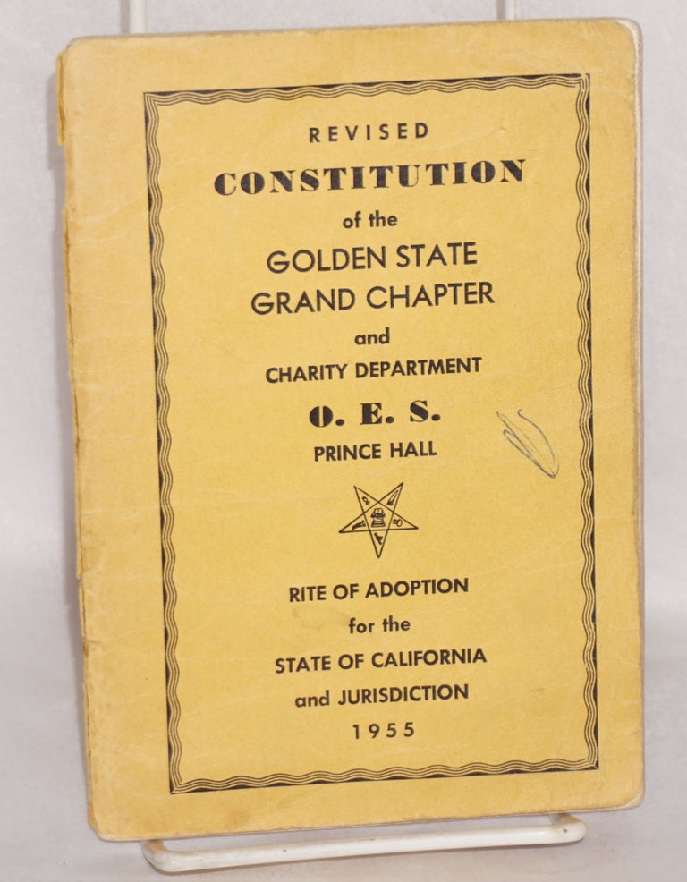 Cat.No: 175160 Revised constitution of the Golden State Grand Chapter and Charity Department, O. E. S. Prince Hall; Rite of Adoption for the State of California and Jurisdiction. Prince Hall.
