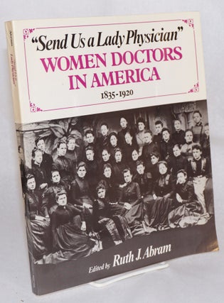Cat.No: 175171 "Send us a lady physician;" women doctors in America 1835-1920. Ruth J....