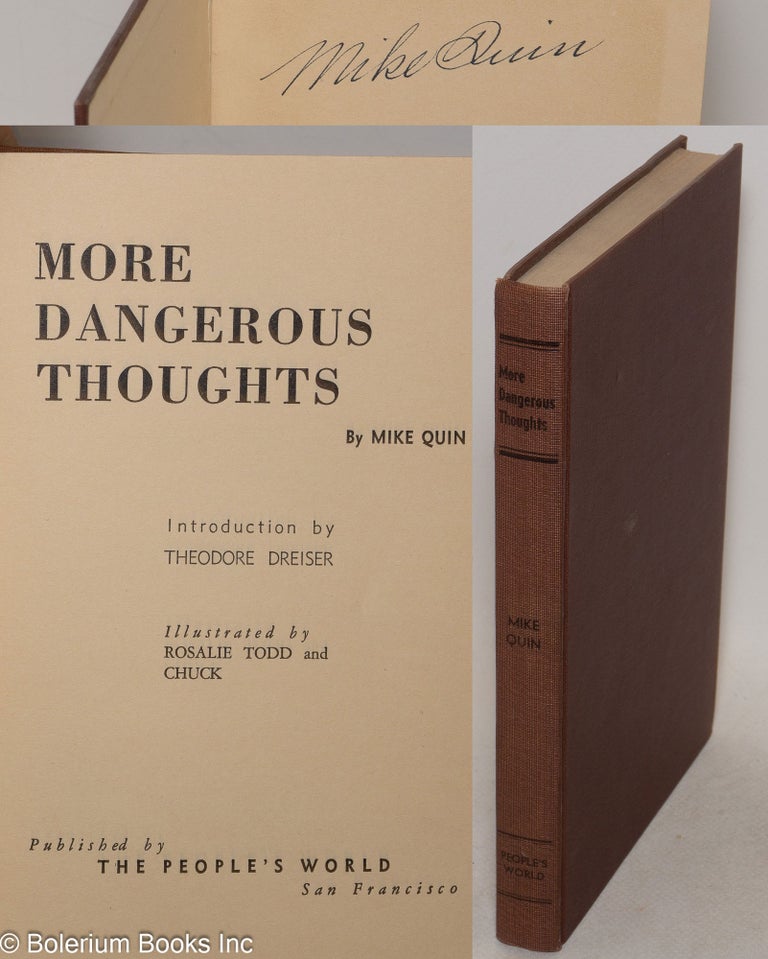 Cat.No: 175246 More dangerous thoughts by Mike Quin [pseud.] Introduction by Theodore Dreiser, illustrated by Rosalie Todd and Chuck. Paul William Ryan, Theodore Dreiser, as Mike Quin.