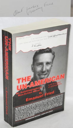 Cat.No: 175285 The un-American: an autobiographical non-fiction novel. Emanuel Fried
