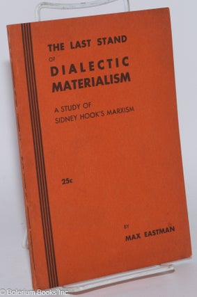 Cat.No: 17534 The last stand of dialectic materialism; a study of Sidney Hook's Marxism....