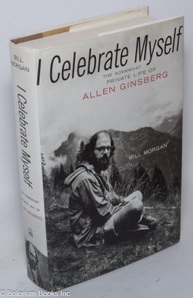 Cat.No: 175543 I Celebrate Myself: the somewhat private life of Allen Ginsberg. Allen...