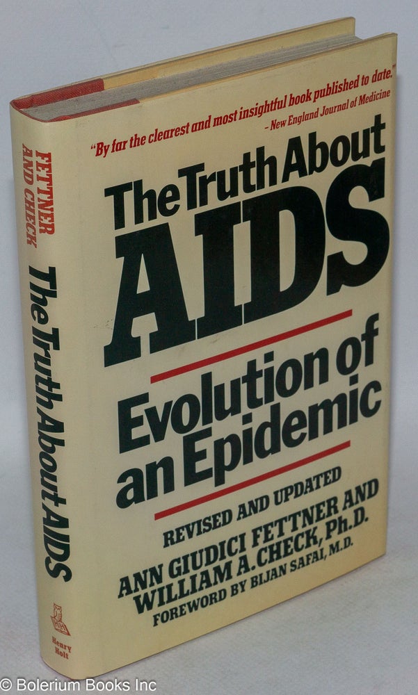 Cat.No: 175584 The Truth About AIDS: evolution of an epidemic, revised and updated. Ann Giudici Fettner, William A. Check, Bijan Safai.
