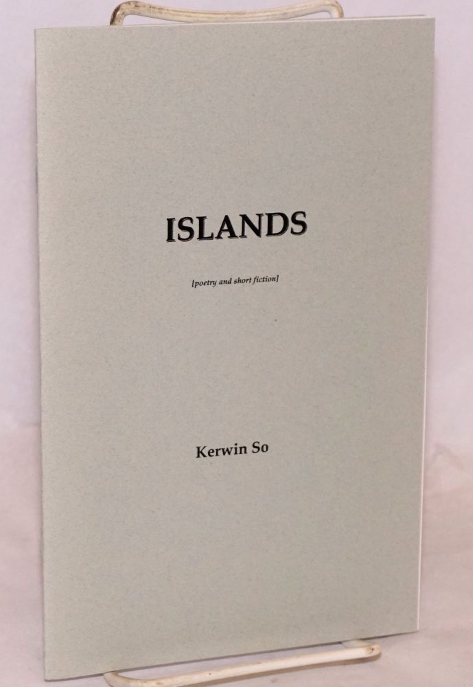 Cat.No: 175631 Islands (poetry and short fiction). Kerwin So.