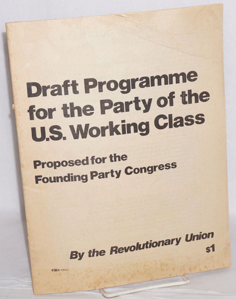 Cat.No: 175821 Draft programme for the party of the U.S. working class. Revolutionary Union.