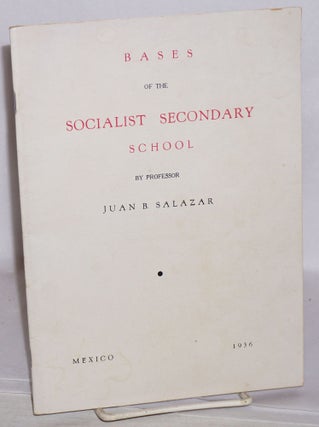 Cat.No: 175837 Bases of the socialist secondary school. Juan B. Salazar, Francisco Olave
