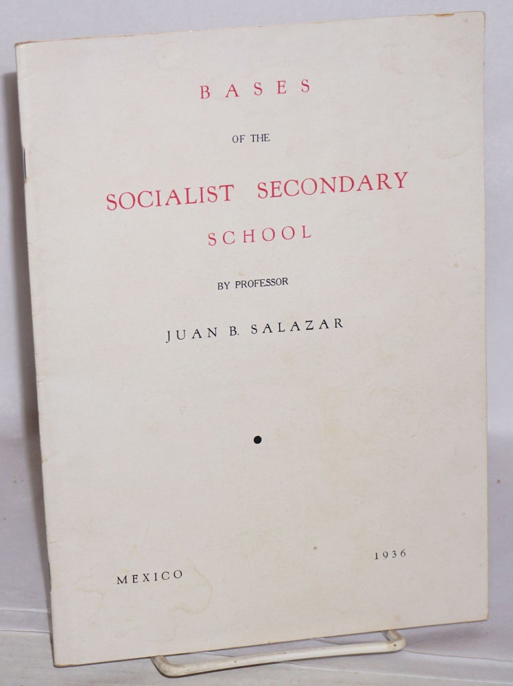 Cat.No: 175837 Bases of the socialist secondary school. Juan B. Salazar, Francisco Olave.