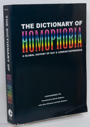 Cat.No: 175910 The dictionary of homophobia: a global history of gay & lesbian...