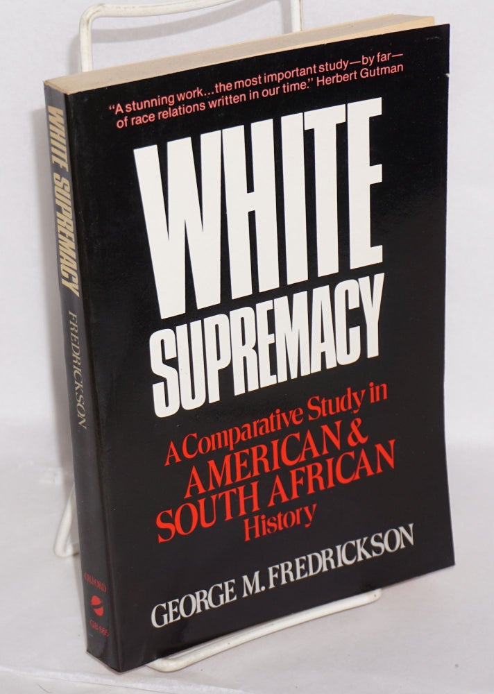 Cat.No: 176306 White supremacy; a comparative study in American and South African history. George M. Fredrickson.