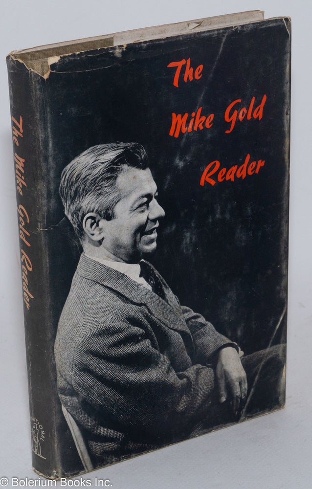 Cat.No: 176335 The Mike Gold reader, from the writings of Michael Gold. With an introduction by Samuel Sillen. Michael Gold.