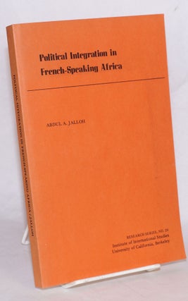 Cat.No: 176384 Political Integration in French-Speaking Africa. Abdul A. Jalloh