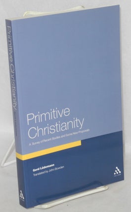 Cat.No: 176417 Primitive Christianity, a survey of recent studies and some new proposals....