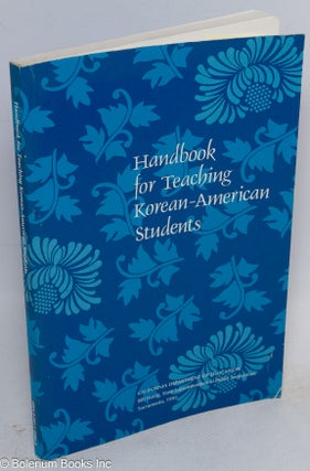 Cat.No: 176446 Handbook for Teaching Korean-American Students developed by the Bilingual...