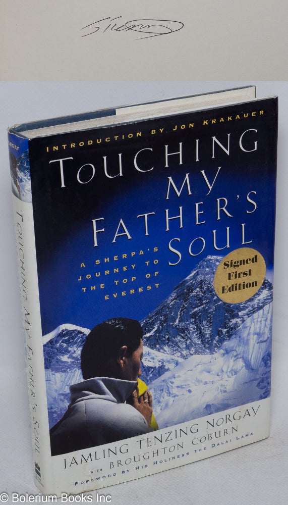 Cat.No: 176467 Touching my Father's Soul; a Sherpa's journey to the top of Everest. Foreword by his holiness the Dalai Lama; introduction by Jon Krakauer. Jamling Tenzing Norgay, Broughton Coburn.
