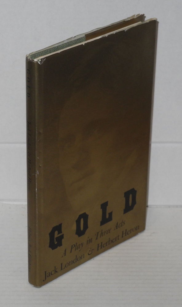 Cat.No: 176507 Gold: a play in three acts. Jack London, Herbert Heron.