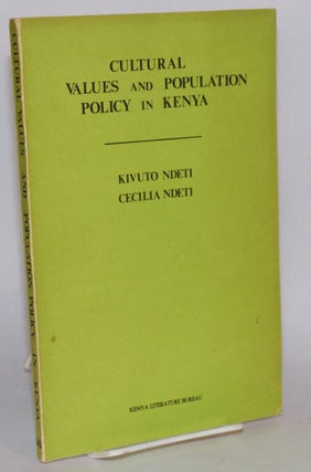 Cat.No: 176524 Cultural Values and Population Policy in Kenya. Kivuto Ndeti, Cecilia...