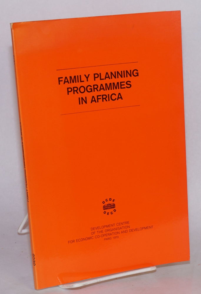 Cat.No: 176528 Family Planning Programmes in Africa, a paper presented by Dr. Pierre Pradervand at an expert group meeting held at the development centre Paris 6th-8th Arpil 1970. Dr. Pierre Pradervand.