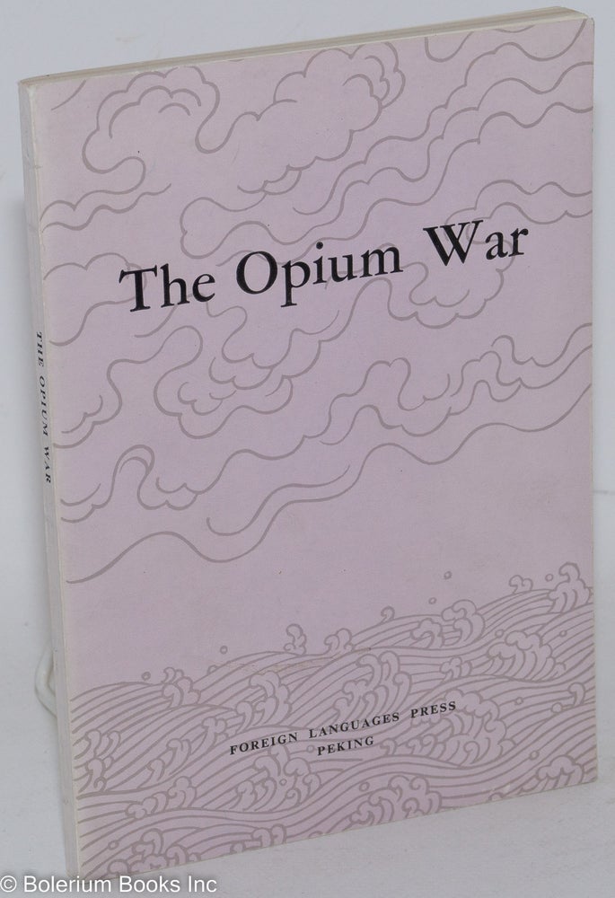 Cat.No: 176579 The Opium War. Compilation Group for the "History of Modern China" Series.