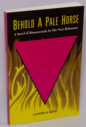 Cat.No: 17658 Behold a Pale Horse: a novel of homosexuals in the Nazi holocaust. Lannon...