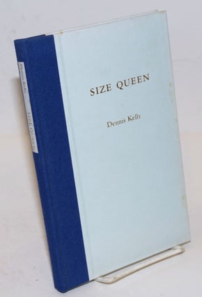 Cat.No: 176634 Size Queen and other poems. Dennis Kelly