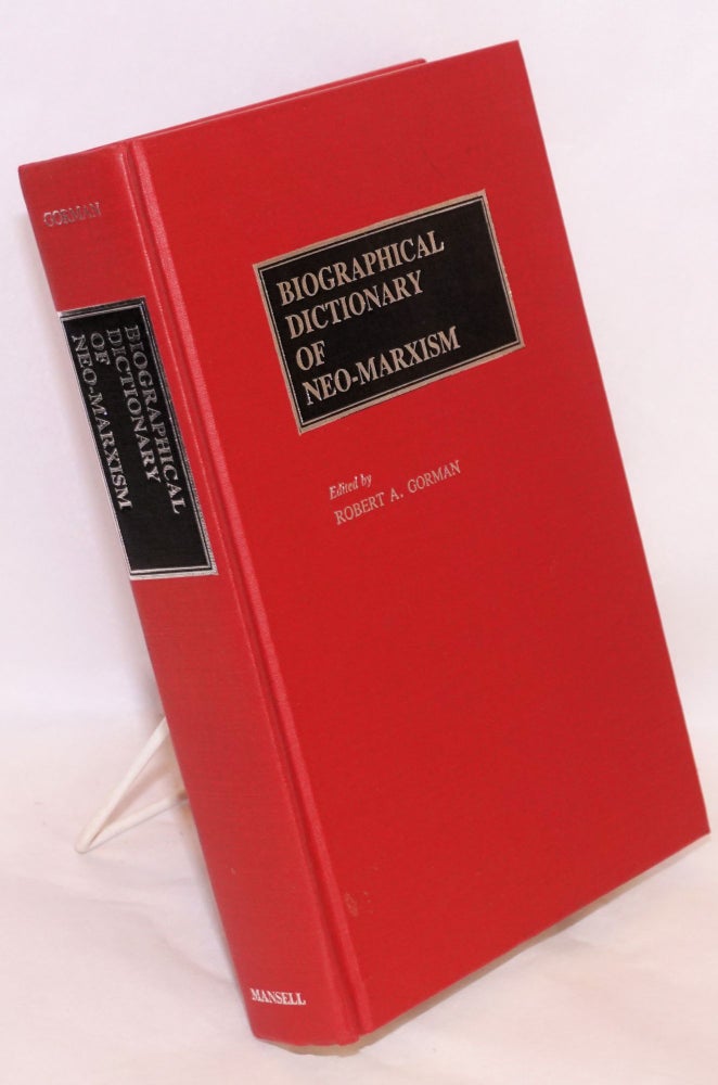 Cat.No: 176636 Biographical dictionary of neo-Marxism. Robert A. Gorman.